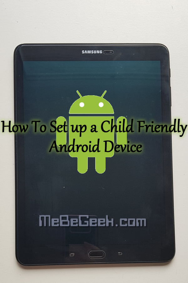 How To Set up a Child Friendly Android Device