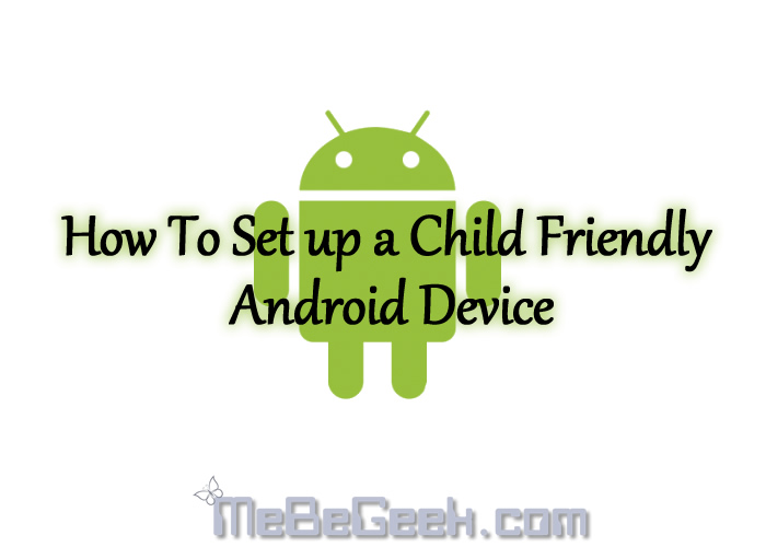 How To Set up a Child Friendly Android Device - FI